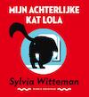 Mijn achterlijke kat Lola - Sylvia Witteman (ISBN 9789038801667)