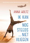 Ik kan nog steeds niet vliegen - Anna Woltz (ISBN 9789045120508)