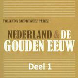 Nederland & de Gouden Eeuw - deel 1: De beginperiode van de Tachtigjarige Oorlog