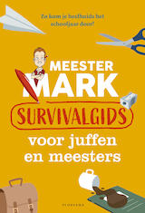 Meester Mark: Survivalgids voor juffen en meesters