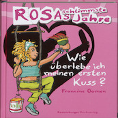 Rosas schlimmste Jahre 01 Wie uberlebe ich meinen ersten Kuss? - Francine Oomen (ISBN 9783473344963)