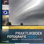 Praktijkboek fotografie: Weer, nacht en natuurverschijnselen - Karin Broekhuijsen, Peter den Hartog, Bob Luijks, Johan van der Wielen (ISBN 9789079588107)