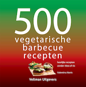 500 vegetarische BBQ gerechten - Valentina Harris (ISBN 9789048320011)