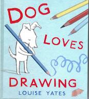 Dog Loves Drawing - Louise Yates (ISBN 9780224083713)