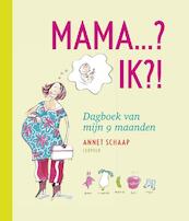 Mama...? Ik?! - Annet Schaap (ISBN 9789025857066)