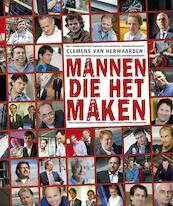 Mannen die het maken - Clemens van Herwaarden (ISBN 9789047005407)