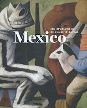 Mexico, een revolutie in de kunst, 1910-1940 - Adrian Locke (ISBN 9789461301161)