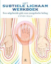 Het subtiele lichaam Werkboek - Cyndi Dale (ISBN 9789401301572)