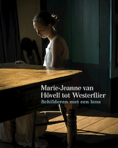 Schilderen met een lens - Fotografie van Marie-Jeanne van Hövell tot Westerflier - Titus M. Eliëns (ISBN 9789462624825)