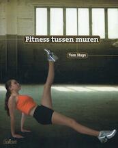 Fitness tussen muren - Tom Huys (ISBN 9789044115956)