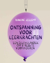 Ontspanning voor leerkrachten - Francine Jellesma (ISBN 9789085602262)