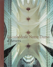 La cathedrale Notre-Dame d'Anvers - P. De Rynck (ISBN 9789055445790)