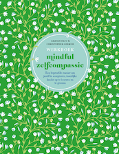 Werkboek mindful zelfcompassie - Kristin Neff, Christopher Germer (ISBN 9789057125218)