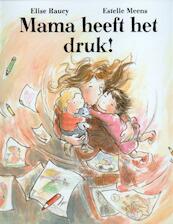 Mama heeft het druk! - Elise Raucy (ISBN 9789053418246)