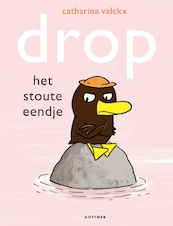 Drop, het stoute eendje - Catharina Valckx (ISBN 9789025768843)