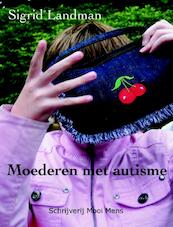 Moederen met autisme - Sigrid Landman (ISBN 9789080547674)