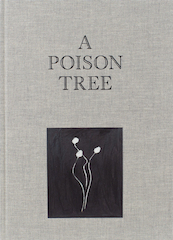 The Poison Tree - Robbert Roos, Hendrik Folkerts, Marlene Dumas, Wieteke Van Zeil (ISBN 9789082396683)