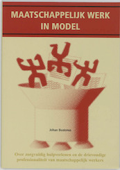 Maatschappelijk werk in model - J. Bootsma (ISBN 9789066654808)
