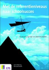 Met de referentieniveaus naar schoolsucces - Corine Ballering, Rene van Drunen (ISBN 9789065086440)