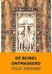 DE BIJBEL ONTMASKERD - FELIX SPERANS (ISBN 9781616273910)