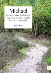 Michael - Een Britse piloot die dankzij de hulp van 3 tieners de Tweede Wereldoorlog overleeft - Henk Knol (ISBN 9789048419807)