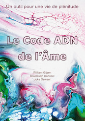Le Code ADN de l’Âme - William Gijsen, Boudewijn Donceel, Joke Dewael (ISBN 9789492340160)