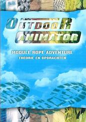 Module Rope adventure Outdoor animator - Arnold Petersen, Steffen Sporry, Anita Bakker, Art de Lange (ISBN 9789037201314)