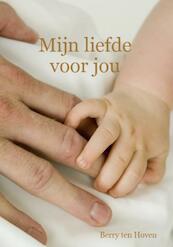 Mijn liefde voor jou - B. ten Hoven (ISBN 9781935038627)