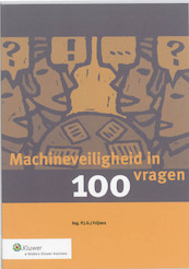 Machineveiligheid in 100 vragen - P.J.G.J. Frijters (ISBN 9789013075359)