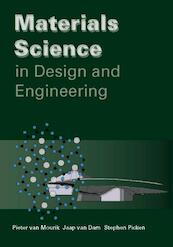 Materials science in design and engineering - Jaap van Dam, Pieter van Mourik, Stephen Picken (ISBN 9789065623010)