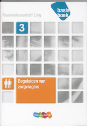 Begeleiden van zorgvragers niveau 3 Basisboek - Hendrik van der Ham, Lies van den Berg-Beerden, Margot van Acker, Karin Kunst (ISBN 9789006924251)