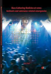 Mass gathering medicine at raves: incidents and substance-related emergencies - Jan Krul (ISBN 9789088917066)