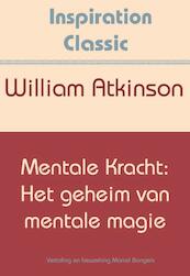 Mentale kracht: Het geheim van mentale magie - William Atkinson (ISBN 9789077662762)