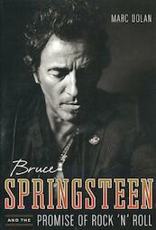 Bruce Springsteen and the Prolise of Rock 'n' Roll - Marc Dolan (ISBN 9780393081350)