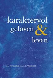 Karaktervol geloven & leven - M. Vermeulen, Ds. J. Westerink (ISBN 9789402906448)