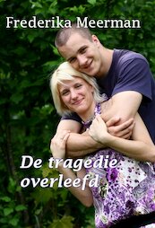 De tragedie overleefd - Frederika Meerman (ISBN 9789462600287)