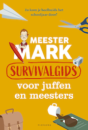 Meester Mark: Survivalgids voor juffen en meesters - Mark van der Werf (ISBN 9789021681269)