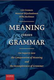 Meaning versus grammar - Crit Cremers, Maarten Hijzelendoorn, Hilke Reckman (ISBN 9789087282127)