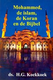 Mohammed, de islam, de koran en de Bijbel - H.G. Koekkoek (ISBN 9789070700447)