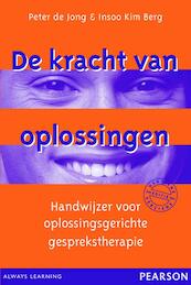 De kracht van oplossingen - Peter de Jong, Insoo Kim Berg (ISBN 9789026517457)