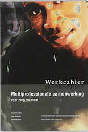 Multiprofessionele samenwerking voor zorg op maat Werkcahier - H. Ariens, L. Hollands, A. Strijbos (ISBN 9789031341993)