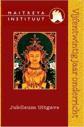 Maitreya Instituut 25 jaar onderricht - (ISBN 9789071886324)