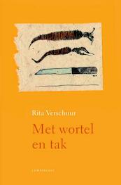 Met wortel en tak - Rita Verschuur (ISBN 9789047702825)