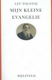 Mijn kleine evangelie - Lev Nikolajevitsj Tolstoj (ISBN 9789061319993)