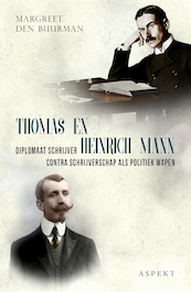 Thomas en Heinrich Mann, diplomaat schrijver contra schrijverschap als politiek wapen - monografie - Margreet den Buurman (ISBN 9789463380959)