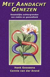 Met aandacht genezen - H. Goossens, C. van der Arend (ISBN 9789065562623)