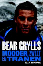Modder, zweet en tranen. De autobiografie - Bear Grylls (ISBN 9789024562565)
