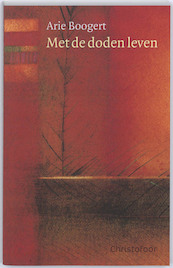 Met de doden leven - Arie Boogert (ISBN 9789060386422)
