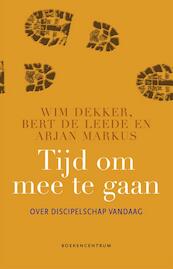 Tijd om mee te gaan - Wim Dekker, Bert de Leede, Arjan Markus (ISBN 9789023928133)