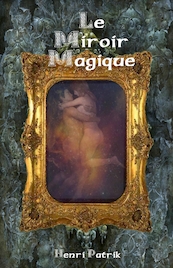 Le miroir magic - Henri D Patrik (ISBN 9789492728029)